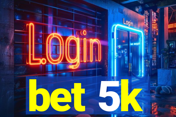 bet 5k